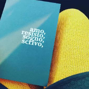 Amo, resisto, sogno, scrivo